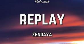 Zendaya - Replay (Lyrics)