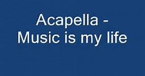 Acapella - Music is my life.wmv