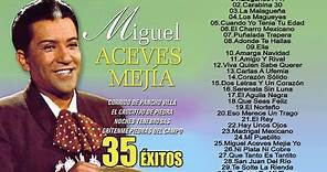 Miguel Aceves Mejia Exito- Sus Mejores Canciones Rancheras Mexicanas- Lo Mejor De Lo Mejor