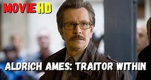 Aldrich Ames: Traitor Within 199 Spy Thriller HD