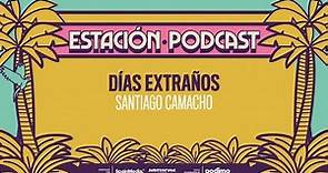 Días Extraños con Santiago Camacho