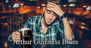 Arthur Guinness Blues - Irish Folk Song (Lyrics)