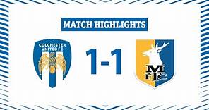 Highlights | Colchester United 1-1 Mansfield Town