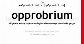 Pronunciation of Opprobrium | Definition of Opprobrium