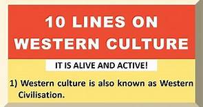 10 Lines on Western Culture in English | Few Lines on Western Culture | About Western culture