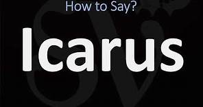 How to Pronounce Icarus? (CORRECTLY)
