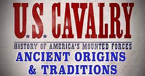 The U.S. Cavalry - Ancient Origins & Traditions before 1775 - A History