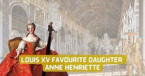 Louis XV's Daughter - Anne Henriette of France
