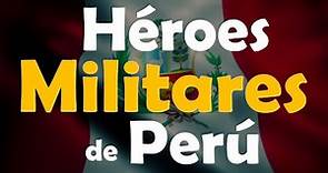 Los 10 valerosos HÉROES MILITARES de Perú - Conoce quienes son estos 10 héroes peruanos.