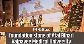 PM Modi lays foundation stone of Atal Bihari Vajpayee Medical University in Lucknow, Uttar Pradesh