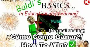 Como Ganar En Baldi’s Basics/How To Win In Baldi’s Basics (Gameplay)-Normal Ending ✅