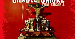 Tom Russell - Blood And Candle Smoke