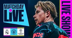 MATCHDAY LIVE | REAL MADRID V MAN CITY | CHAMPIONS LEAGUE