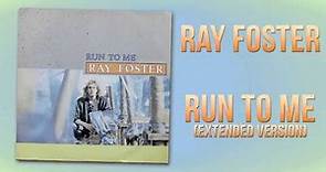 Ray Foster - Run To Me (Extended Version)