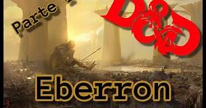 Historia de Eberron | D&D LORE | #7 Dungeons and Dragons | Eberron | Parte 1