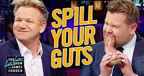 Spill Your Guts or Fill Your Guts w/ Gordon Ramsay