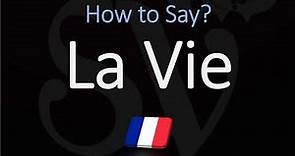 How to Pronounce La Vie? (CORRECTLY) Say 'Life' in French (Lavie)