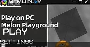 Download and Play Melon Playground on PC with MEmu