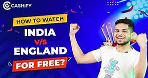 How To Watch India vs England Free On Mobile | India vs England Live Streaming For Free