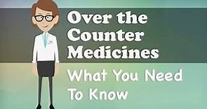 Over the Counter Medicines - What You Need To Know