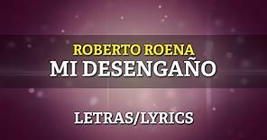 Roberto Roena - Mi Desengaño (Letra Oficial)