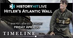 Defending The Reich: Hitler's Atlantic Sea Wall | History Hit LIVE on Timeline