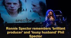Ronnie Spector remembers ‘brilliant producer’ and ‘lousy husband’ Phil Spector