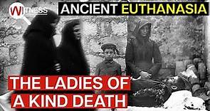 An Ancient Form of Euthanasia: The Ladies of a Kind Death | History Documentary