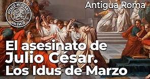 El asesinato de Julio César. Los Idus de Marzo. Antigua Roma | Carlos Precioso Estiguín