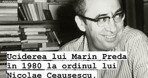 Scriitorul Marin Preda este ucis în 1980 din ordinul lui Nicolae Ceaușescu?#ceausescu