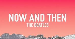 The Beatles - Now And Then (Lyrics)