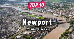 Top 10 Places to Visit in Newport | Wales - English