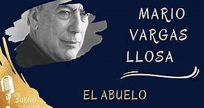 NARRACIÓN. El abuelo de MARIO VARGAS LLOSA. Audio libros en UN SUEÑO DIRIGIDO.
