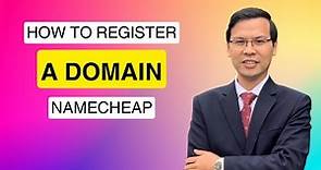 Step-by-Step Guide: How to Register a Domain Name with Namecheap