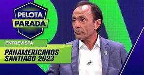 Ministro de Deportes JAIME PIZARRO con los DETALLES de los Panamericanos 2023 - Pelota Parada