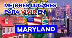 🥇 Mejores Lugares para Vivir en MARYLAND (Estados Unidos)