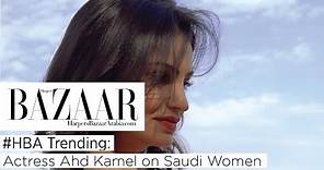 In Conversation With Saudi Actress Ahd Kamel | Harper’s Bazaar Arabia
