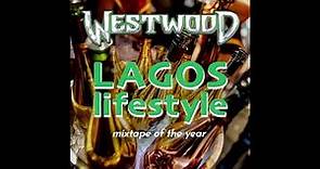 Westwood - Lagos Lifestyle mixtape! Hottest Afrobeats & Amapiano
