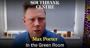 Max Porter | In The Green Room | Southbank Centre