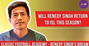 Renedy Singh speaks on his dream project - Classic Football Academy and their struggles