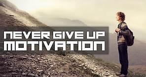 DON'T EVER GIVE UP - 2017 Motivational Video