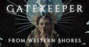Gatekeeper - From Western Shores (Official Video)