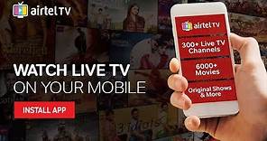 Airtel TV : Live TV on Your Mobile