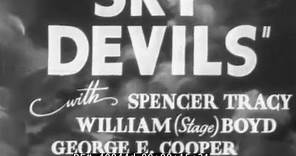 "SKY DEVILS" 1932 MOVIE TRAILER SPENCER TRACY WILLIAM BOYD AVIATION COMEDY FILM 40844d