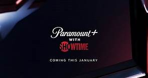 PARAMOUNT+ WITH SHOWTIME: COMING THIS JANUARY