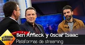 Ben Affleck y Oscar Isaac opinan sobre las plataformas en streaming - El Hormiguero 3.0