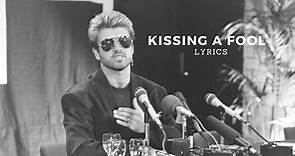 George Michael - Kissing a Fool | Lyrics
