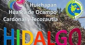 Recorriendo el estado de Hidalgo: Visita Pachuca, Huichapan, Huasca de Ocampo, Cardonal y Tecozautla