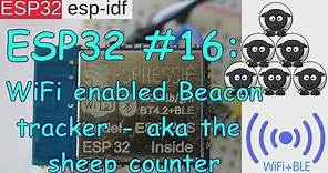 ESP32 #16: WiFi enabled Beacon Tracker - aka the Sheep Counter
