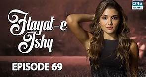 Hayat e Ishq | Episode 69 | Turkish Drama | Hande Ercel | TKD | Dramas Central | RA1O